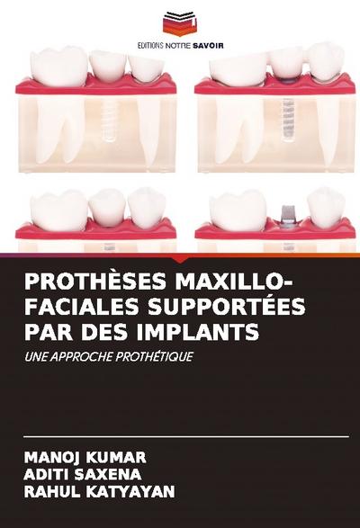 PROTHÈSES MAXILLO-FACIALES SUPPORTÉES PAR DES IMPLANTS
