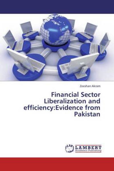 Financial Sector Liberalization and efficiency:Evidence from Pakistan