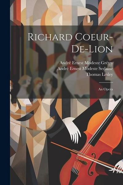 Richard Coeur-De-Lion: An Opera
