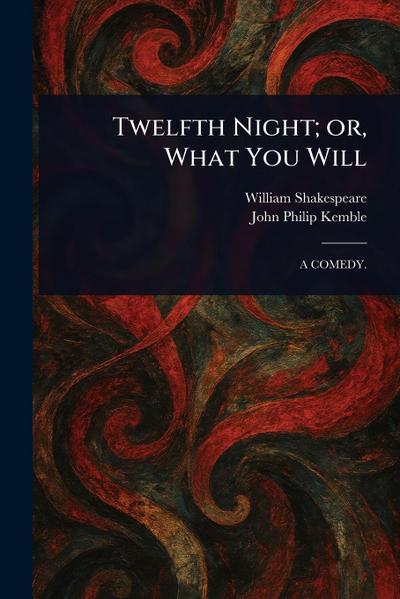 Twelfth Night; or, What You Will