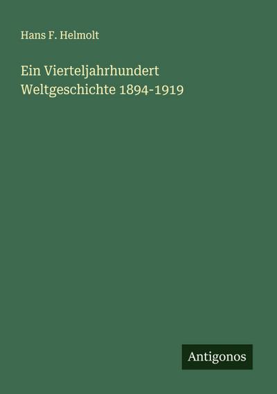 Ein Vierteljahrhundert Weltgeschichte 1894-1919