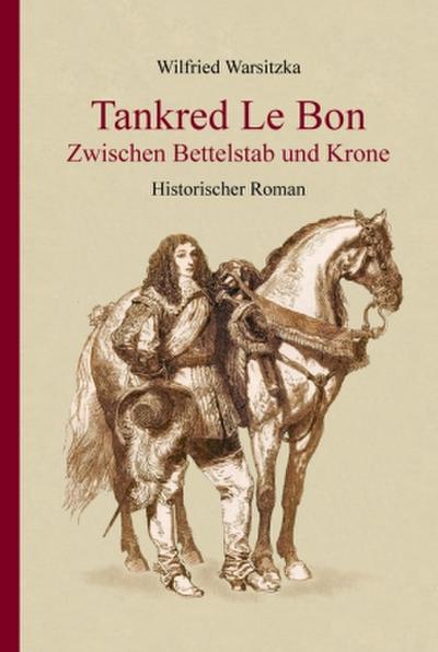 Tankred Le Bon  Zwischen Bettelstab und Krone