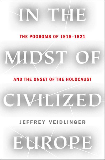 Veidlinger, J: In the Midst of Civilized Europe
