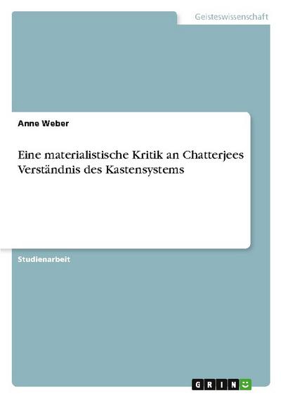 Eine materialistische Kritik an Chatterjees Verständnis des Kastensystems