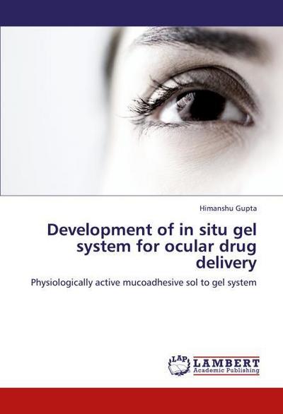 Development of in situ gel system for ocular drug delivery