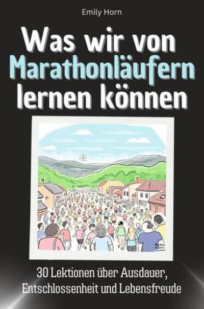 Was wir von Marathonläufern lernen können