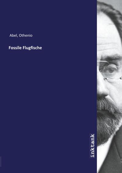 Abel, O: Fossile Flugfische