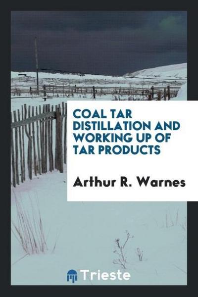 Coal Tar Distillation and Working Up of Tar Products