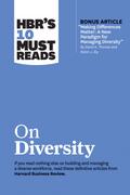 HBR’s 10 Must Reads on Diversity (with bonus article "Making Differences Matter: A New Paradigm for Managing Diversity" By David A. Thomas and Robin J. Ely)