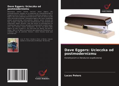 Dave Eggers: Ucieczka od postmodernizmu