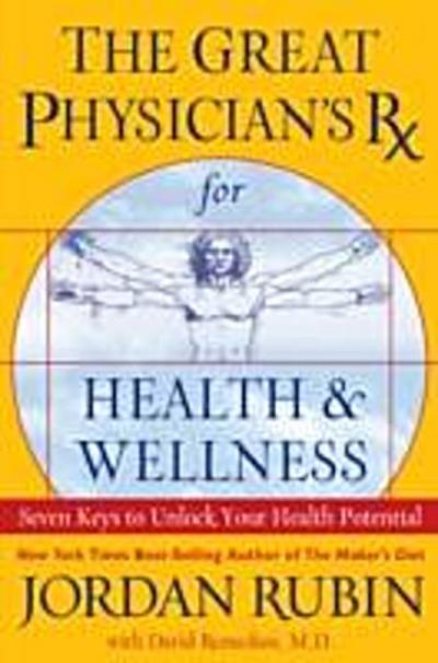 Great Physician’s Rx for Health and Wellness