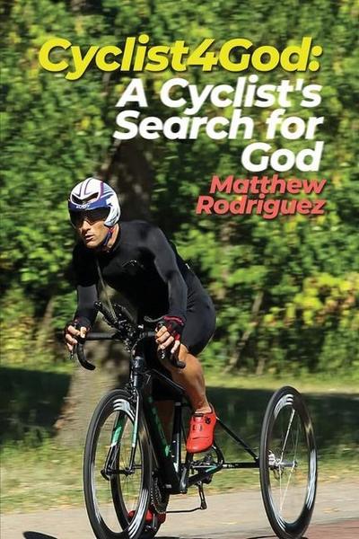 Cyclist4God: A Cyclist’s Search for God
