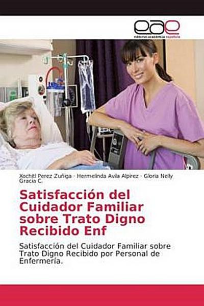 Satisfacción del Cuidador Familiar sobre Trato Digno Recibido Enf