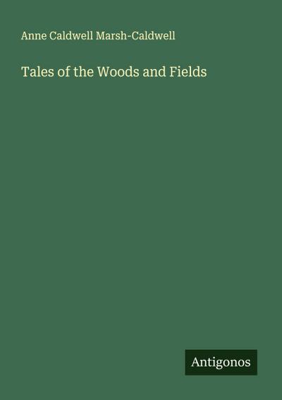 Tales of the Woods and Fields