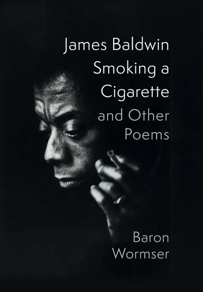 James Baldwin Smoking a Cigarette and Other Poems