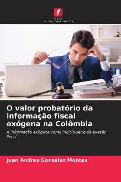 O valor probatório da informação fiscal exógena na Colômbia