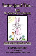 Twelve Upon A Time... April: The Great Festival of Rabbunia Bedside Story Collection Series