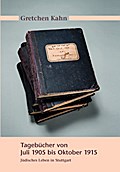 Gretchen Kahn. Tagebücher von Juli 1905 bis Oktobe