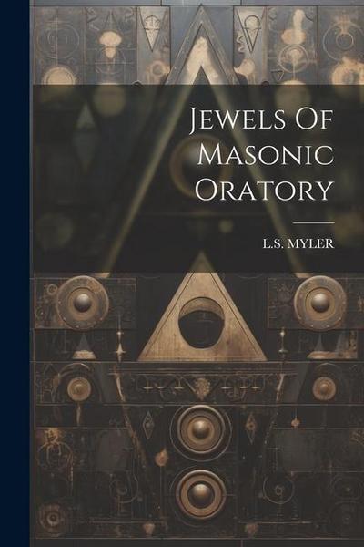 Jewels Of Masonic Oratory