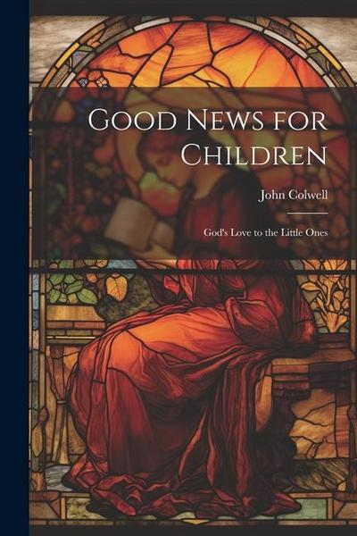 Good News for Children: God’s Love to the Little Ones