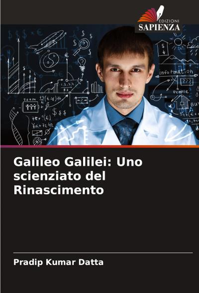 Galileo Galilei: Uno scienziato del Rinascimento