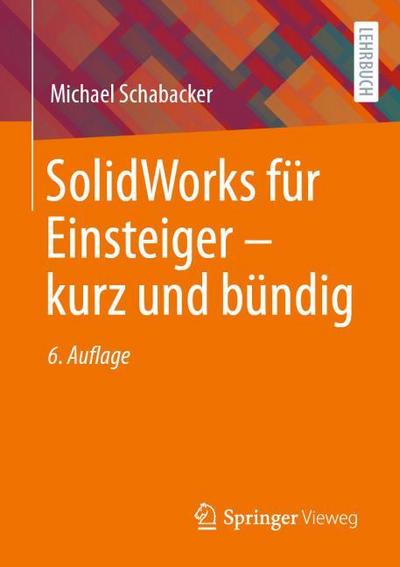 SolidWorks für Einsteiger kurz und bündig