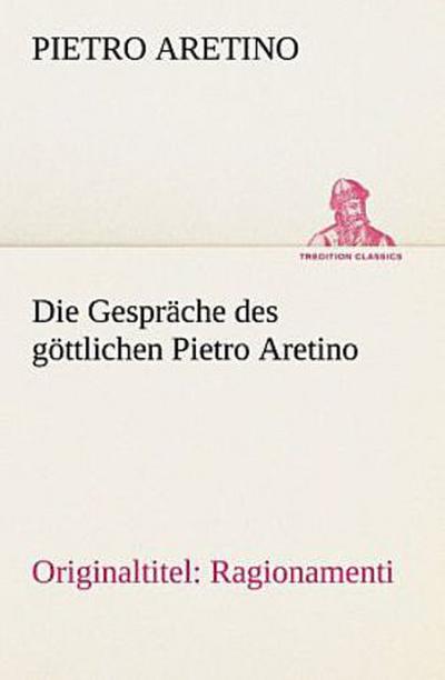 Die Gespräche des göttlichen Pietro Aretino
