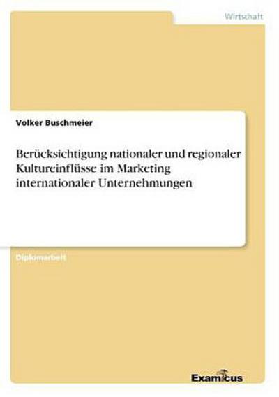 Berücksichtigung nationaler und regionaler Kultureinflüsse im Marketing internationaler Unternehmungen