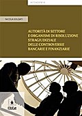 Autorità di settore e organismi di risoluzione stragiudiziale delle controversie bancarie e finanziarie