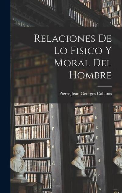 Relaciones De Lo Fisico Y Moral Del Hombre