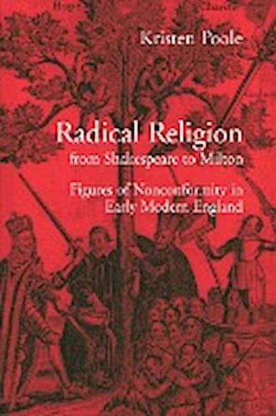 Radical Religion from Shakespeare to Milton