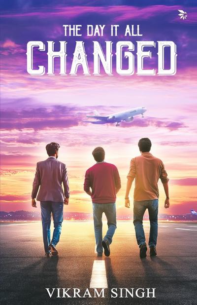 The Day It All Changed (Join three friends on a life-changing adventure)