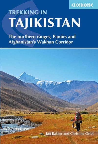 Trekking in Tajikistan: The Northern Ranges, Pamirs and Afganistan’s Wakhan Corridor
