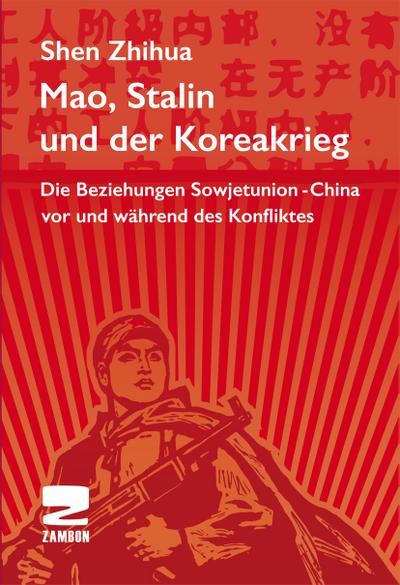 Mao, Stalin und der Koreakrieg: Die Beziehungen Sowjetunion - China vor und während des Konfliktes