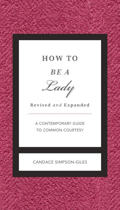 How to Be a Lady Revised and   Expanded