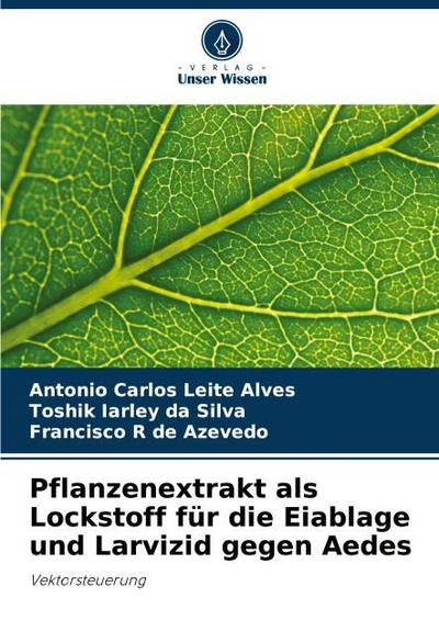 Pflanzenextrakt als Lockstoff für die Eiablage und Larvizid gegen Aedes