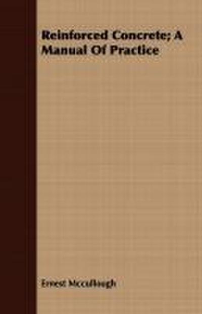 Reinforced Concrete; A Manual Of Practice