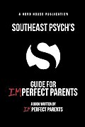Southeast Psych’s Guide for Imperfect Parents
