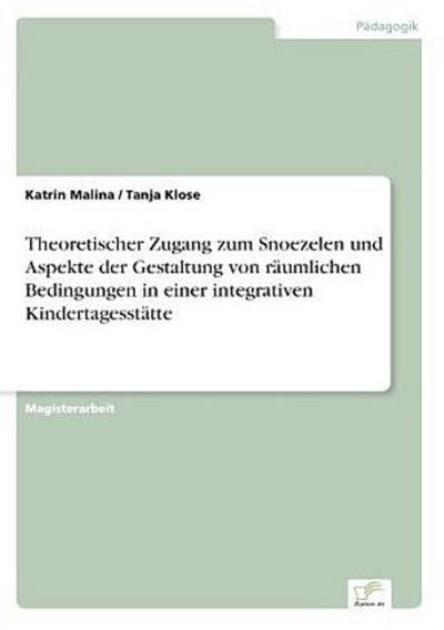 Theoretischer Zugang zum Snoezelen und Aspekte der Gestaltung von räumlichen Bedingungen in einer integrativen Kindertagesstätte