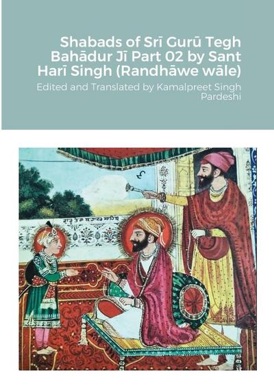 Shabads of Sr¿ Gur¿ Tegh Bah¿dur J¿ Part 02 by Sant Har¿ Singh (Randh¿we w¿le)