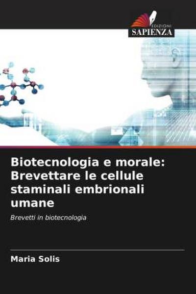 Biotecnologia e morale: Brevettare le cellule staminali embrionali umane