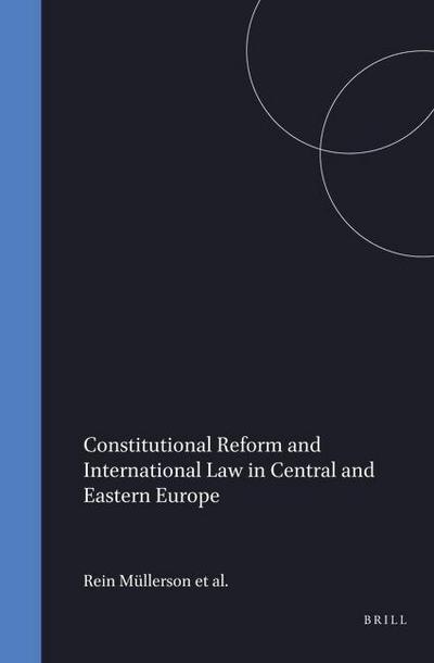 Constitutional Reform and International Law in Central and Eastern Europe