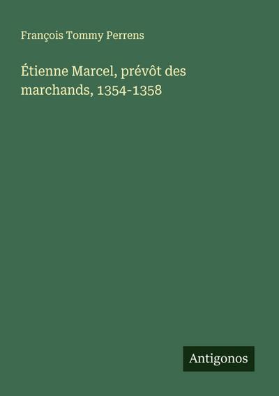 Étienne Marcel, prévôt des marchands, 1354-1358