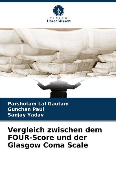 Vergleich zwischen dem FOUR-Score und der Glasgow Coma Scale