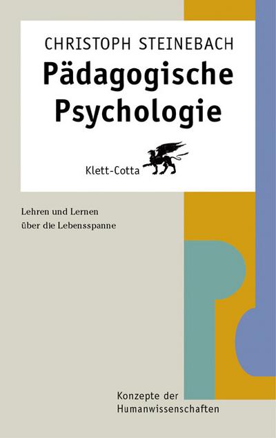 Pädagogische Psychologie: Lehren und Lernen über die Lebensspanne