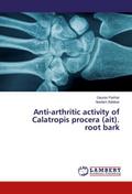Anti-arthritic activity of Calatropis procera (ait).root bark