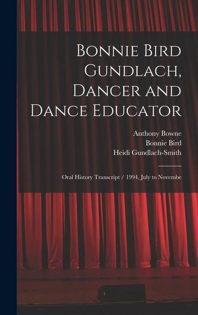 Bonnie Bird Gundlach, Dancer and Dance Educator: Oral History Transcript / 1994, July to Novembe