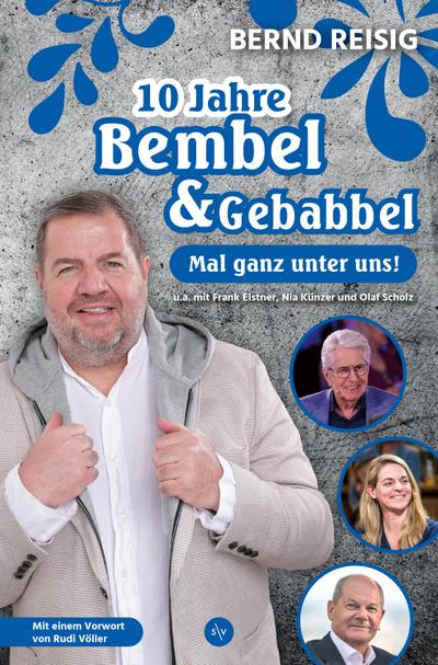 10 Jahre Bembel & Gebabbel: Mal ganz unter uns! | Das Buch zur Kult-Talkshow | Mit Geschichten zu Frank Elstner, Olaf Scholz, Nia Künzer und vielen mehr | Geschenkidee