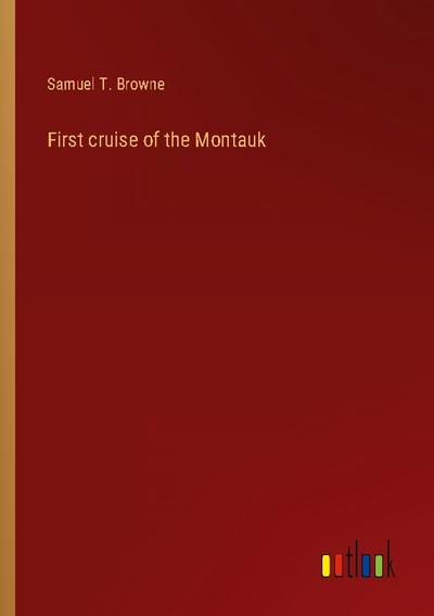 First cruise of the Montauk