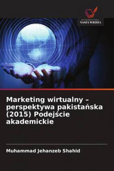 Marketing wirtualny - perspektywa pakista¿ska (2015) Podej¿cie akademickie